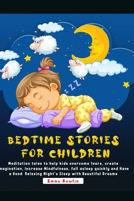 Bedtime Stories For Children: Meditation tales to help kids overcome fears, create imagination, Increase Mindfulness, fall asleep quickly and Have a - Paperback