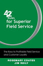 42 Rules for Superior Field Service: The Keys to Profitable Field Service and Customer Loyalty - Paperback