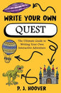 Write Your Own Quest: The Ultimate Guide to Writing Your Own Interactive Adventure - Paperback
