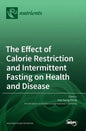 The Effect of Calorie Restriction and Intermittent Fasting on Health and Disease - Hardcover