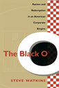 The Black O: Racism and Redemption in an American Corporate Empire - Paperback