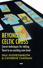 Beyond the Celtic Cross: Secret Techniques for Taking Tarot to an Exciting New Level - Paperback