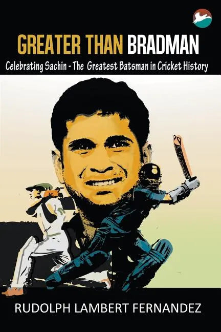 Greater Than Bradman: Celebrating Sachin - The Greatest Batsman in Cricket History - Paperback