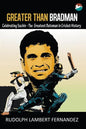 Greater Than Bradman: Celebrating Sachin - The Greatest Batsman in Cricket History - Paperback