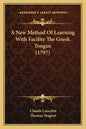 A New Method of Learning with Facility the Greek Tongue (1797) - Paperback