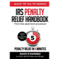 IRS Penalty Relief Handbook, First Time Abatement Procedure: Penalty Relief in 5 Minutes - Paperback