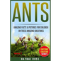 Ants: Amazing Facts & Pictures for Children on These Amazing Creatures - Paperback