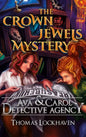 The Crown Jewels Mystery (Book 6): Ava & Carol Detective Agency - Hardcover
