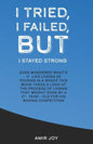 I Tried, I Failed, But I Stayed Strong!: Ever wondered what's it like losing 25 pounds in a week? This book takes a look at the process of losing that - Paperback