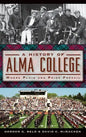 A History of Alma College: Where Plaid and Pride Prevail - Hardcover