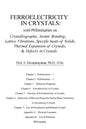 Ferroelectricity In Crystals: With Preliminaries on: Crystallography, Atomic Bonding, Lattice Vibrations, Specific Heats of Solids, Thermal Expansio - Paperback