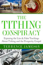 The Tithing Conspiracy: Exposing the Lies & False Teachings About Tithing and the Prosperity Gospel - Paperback