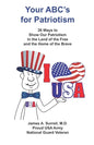 Your ABC's For Patriotism: 26 Ways to Show Our Patriotism in the Land of the Free and the Home of the Brave - Paperback