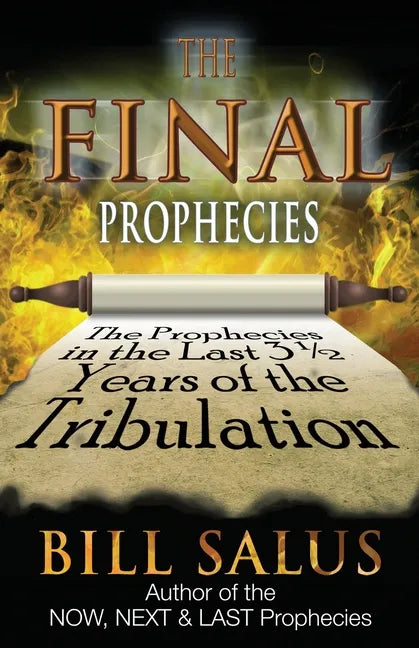 The Final Prophecies: The Prophecies in the Last 3 1/2 Years of the Tribulation - Paperback