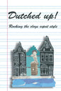 Dutched Up!: Rocking the Clogs Expat Style - Paperback