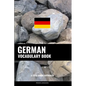 German Vocabulary Book: A Topic Based Approach - Paperback