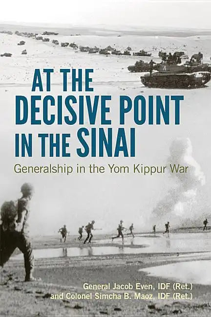 At the Decisive Point in the Sinai: Generalship in the Yom Kippur War - Hardcover