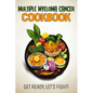 Multiple Myeloma Cancer Cookbook: Feeding Hope, Nurturing Health - Paperback