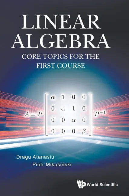 Linear Algebra: Core Topics for the First Course - Hardcover