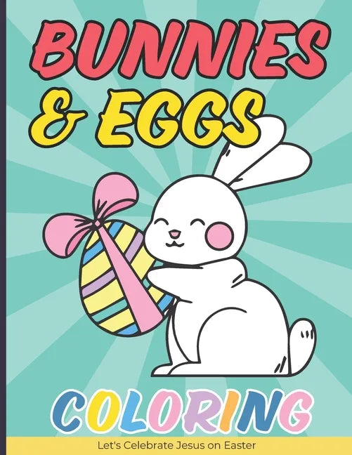 Bunnies & Eggs Coloring Book for Kids: Easter Basket Stuffers Idea That Your Kids Can Enjoy - Paperback