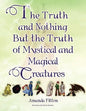 The Truth and Nothing But the Truth of Mystical and Magical Creatures - Paperback