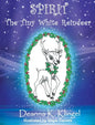 Spirit, the Tiny White Reindeer - Hardcover