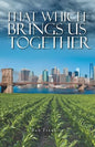 That Which Brings Us Together - Paperback