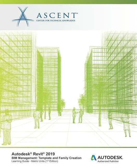 Autodesk Revit 2019 BIM Management Template and Family Creation - Metric Units: Autodesk Authorized Publisher - Paperback