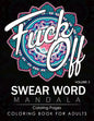 Swear Word Mandala Coloring Pages Volume 3: Rude and Funny Swearing and Cursing Designs with Stress Relief Mandalas (Funny Coloring Books) - Paperback