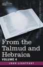 From the Talmud and Hebraica, Volume 4 - Paperback