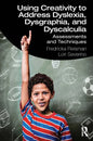 Using Creativity to Address Dyslexia, Dysgraphia, and Dyscalculia: Assessments and Techniques - Paperback