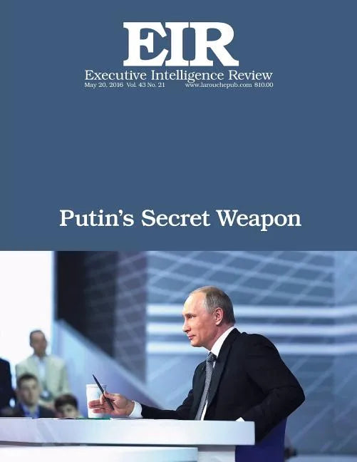 Putin's Secret Weapon: Executive Intelligence Review; Volume 43, Issue 21 - Paperback