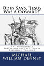 Odin Says, "Jesus Was A Coward!": The Monotheist Subversion of Traditional Religious Thought - Paperback