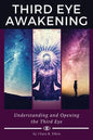 Third Eye Awakening: Understanding and Opening the Third Eye - Paperback