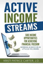 Active Income Streams: Side Income Opportunities For Achieving Financial Freedom (Working As Much or As Little As You Desire) - Paperback