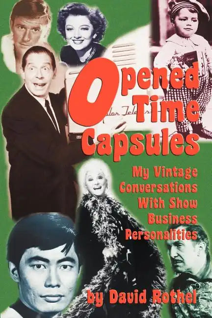 Opened Time Capsules: My Vintage Conversations with Show Business Personalities - Paperback
