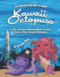 The Step-by-Step Way to Draw Kawaii Octopuss: A Fun and Easy Drawing Book to Learn How to Draw Kawaii Octopuss - Paperback
