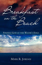 Breakfast on the Beach: Finding God at the Water's Edge - Paperback
