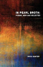 In Pearl Broth: Poems New and Selected - Paperback
