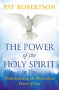 The Power of the Holy Spirit in You: Understanding the Miraculous Power of God - Hardcover