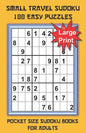 Small Travel Sudoku in Large Print: Pocket Size Sudoku Books for Adults and Seniors with 100 Easy Puzzles - Paperback