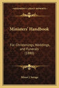 Ministers' Handbook: For Christenings, Weddings, and Funerals (1880) - Paperback