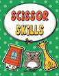 Scissor Skills: Cutting Practice Workbook for Preschool to Kindergarten: 50 Pages of Fun Scissor Practice for Kids - Paperback