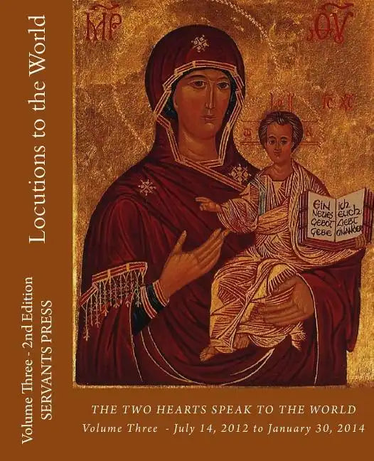 Locutions to the World: Vol. 3 - 2nd Ed. the Two Hearts Speak to the World - Paperback
