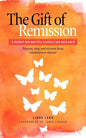 The Gift of Remission: A Journey Into Multiple Sclerosis and Back Again - Prevent, Stop and Recover from Autoimmune Disease - Paperback