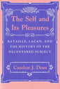 Self and Its Pleasure: Bataille, Lacan, and the History of the Decentered Subject - Paperback