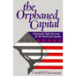 The Orphaned Capital: Adopting the Right Revenues for the District of Columbia - Paperback
