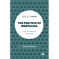 The Politics of Nostalgia: Class, Rootlessness and Decline - Paperback