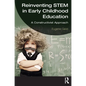 Reinventing Stem in Early Childhood Education: A Constructivist Approach - Paperback