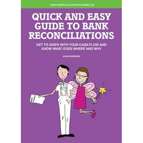 Quick and Easy Guide to Bank Reconciliations - Get to grips with your cash flow and know what goes where and why - Paperback